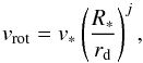 Mathematical equation: \begin{equation} \label{velaw} v_{\rm rot}=v_*\left(\frac{R_*}{r_{\rm d}}\right)^{j} , \end{equation}