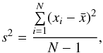 Mathematical equation: \begin{equation} s^2=\frac{\sum\limits_{i=1}^{N}(x_i-\bar{x})^2}{N-1} , \end{equation}