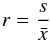 Mathematical equation: \begin{equation} \label{r-par} r=\frac{s}{\bar{x}} \end{equation}