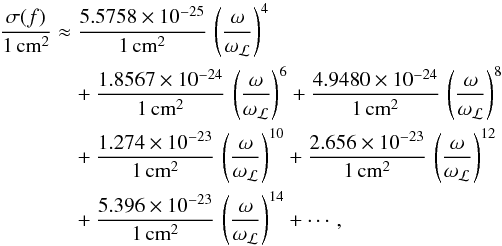 Mathematical equation: \begin{eqnarray} \frac{\sigma(f)}{1\,\text{cm}^2}& \approx& \frac{5.5758\times 10^{-25}}{1\,\text{cm}^2}\,\left(\frac{\omega}{\omega_\mathcal{L}}\right)^4\nonumber \\ &&\quad + \frac{1.8567\times 10^{-24}}{1\,\text{cm}^2}\,\left(\frac{\omega}{\omega_\mathcal{L}}\right)^6 + \frac{4.9480 \times 10^{-24}} {1\,\text{cm}^2}\,\left(\frac{\omega}{\omega_\mathcal{L}}\right)^8\nonumber\\ &&\quad + \frac{1.274\times 10^{-23}} {1\,\text{cm}^2}\,\left(\frac{\omega}{\omega_\mathcal{L}}\right)^{10}+ \frac{2.656\times 10^{-23}} {1\,\text{cm}^2}\,\left(\frac{\omega}{\omega_\mathcal{L}}\right)^{12}\nonumber\\ &&\quad + \frac{5.396\times 10^{-23}} {1\,\text{cm}^2}\,\left(\frac{\omega}{\omega_\mathcal{L}}\right)^{14}+ \cdots, \label{eq:RSCSHI} \end{eqnarray}