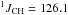 Mathematical equation: \hbox{$^1J_{\rm CH} = 126.1$}