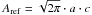 Mathematical equation: \hbox{$A_{\rm ref}=\sqrt{2\pi} \cdot a \cdot c$}