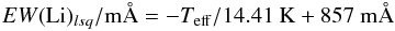 Mathematical equation: \begin{eqnarray*} {EW}({\rm Li})_{lsq}/\mathrm{m\AA} = - {T}_{\rm eff}/14.41~\mathrm{K} + 857~\mathrm{m\AA} \end{eqnarray*}