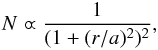 Mathematical equation: \begin{equation} N \varpropto \frac{1}{(1+(r/a)^2)^2} , \end{equation}