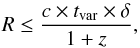Mathematical equation: \begin{equation} R\leq\frac{c\times t_{\rm var}\times\delta}{1+z} , \end{equation}