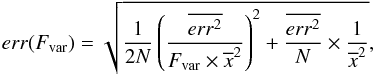 Mathematical equation: \begin{equation} err(F_{\rm var})=\sqrt{\frac{1}{2N}\left(\frac{\overline{err^{2}}}{F_{\rm var}\times\overline{x}^{2}}\right)^{2}+\frac{\overline{err^{2}}}{N}\times\frac{1}{\overline{x}^{2}}} , \end{equation}