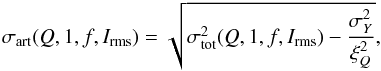 Mathematical equation: \begin{equation} \sigma_{\rm art}(Q,1,f,I_{\rm rms})=\sqrt{\sigma^2_{\rm tot}(Q,1,f,I_{\rm rms})-\frac{\sigma^2_{Y}}{\xi^2_Q}}, \label{eq:alsq} \end{equation}