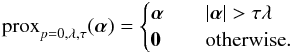 Mathematical equation: \begin{equation} \mathrm{prox}_{p=0,\lambda,\tau} (\alphabold) = \begin{cases} \alphabold & \quad |\alphabold| > \tau \lambda \\ \vec{0} & \quad \mathrm{otherwise}. \end{cases} \label{eq:proximal_l0} \end{equation}