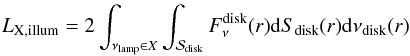Mathematical equation: \begin{equation} L_{{\rm X},\mathrm{illum}} = 2\int_{\nu_{\mathrm{lamp}}\in X}\int_{\mathcal{S}_{\mathrm{disk}}} F^{\mathrm{disk}}_\nu(r) \dd S_{\mathrm{disk}}(r) \dd \nu_{\mathrm{disk}}(r) \end{equation}