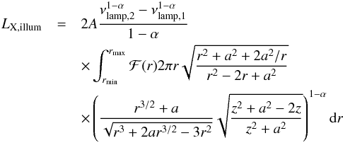Mathematical equation: \begin{eqnarray} L_{{\rm X},\mathrm{illum}} &=& 2A \frac{ \nu_{\mathrm{lamp,2}}^{1-\alpha} - \nu_{\mathrm{lamp,1}}^{1-\alpha}}{1-\alpha} \\ \nn &&\times \int_{r_{\mathrm{min}}}^{r_{\mathrm{max}}} \mathcal{F}(r) 2 \pi r \sqrt{\frac{r^2 + a^2 + 2 a^2/r}{r^2 - 2 r + a^2}} \\ \nn &&\times \left(\frac{r^{3/2}+a}{\sqrt{r^3+2ar^{3/2}-3r^2}} \sqrt{\frac{z^2+a^2-2z}{z^2+a^2}} \right)^{1-\alpha} \dd r \\ \nn \end{eqnarray}
