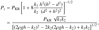 Mathematical equation: \begin{eqnarray} \label{periodz} P_z&=&P_{\rm KR}\left[1+8\frac{k_1}{k_2}\frac{h^2(h^2-d^2)}{(d^2+h^2)^2}\right]^{-1/2}\nonumber\\ &=&\frac{P_{\rm KR}\,\sqrt{k_1k_2}}{\left[(2\rho gh-k_2)^2-2k_2(2\rho gh-k_2)+k_1k_2\right]^{1/2}}, \end{eqnarray}