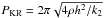 Mathematical equation: \hbox{$P_{\rm KR}=2\pi\sqrt{4\rho h^2/k_2}$}