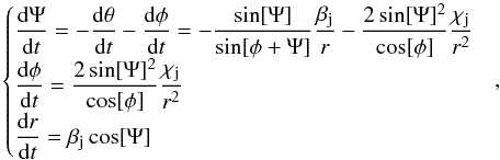 Mathematical equation: \appendix \setcounter{section}{1} \begin{equation} \begin{cases} \displaystyle \frac{{\rm d}\Psi}{{\rm d}t}=-\frac{{\rm d}\theta}{{\rm d}t}-\frac{{\rm d}\phi}{{\rm d}t}= -\frac{\sin[\Psi]}{\sin[\phi+\Psi]}\frac{\beta_{\rm j}}{r} -\frac{2\sin[\Psi]^2}{\cos[\phi]}\frac{\chi_{\rm j}}{r^2} \\ \displaystyle \frac{{\rm d}\phi}{{\rm d}t} = \frac{2\sin[\Psi]^2}{\cos[\phi]}\frac{\chi_{\rm j}}{r^2}\\ \displaystyle \frac{{\rm d}r}{{\rm d}t}=\beta_{\rm j}\cos[\Psi] \end{cases} \label{set} \!\!, \end{equation}