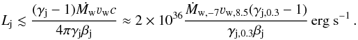 Mathematical equation: \begin{equation} L_{\rm j}\lesssim \frac{(\gamma_{\rm j}-1)\dot{M_{\rm w}}\varv_{\rm w}c}{4\pi\gamma_{\rm j}\beta_{\rm j}}\approx 2\times10^{36}\frac{\dot{M}_{\rm w,-7}\varv_{\rm w,8.5}(\gamma_{\rm j,0.3}-1)}{\gamma_{\rm j,0.3}\beta_{\rm j}} \,{\rm erg~s}^{-1}\,. \label{eq:ljphi} \end{equation}