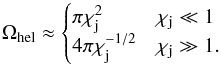 Mathematical equation: \begin{equation} \Omega_{\rm hel}\approx \begin{cases} \pi \chi_{\rm j}^2 & \chi_{\rm j}\ll 1\\ 4\pi \chi_{\rm j}^{-1/2} & \chi_{\rm j}\gg 1 . \end{cases} \end{equation}
