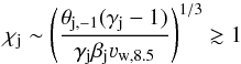 Mathematical equation: \begin{equation} \chi_{\rm j}\sim \left(\frac{\theta_{\rm j,-1}(\gamma_{\rm j}-1)}{\gamma_{\rm j}\beta_{\rm j}\varv_{\rm w, 8.5}}\right)^{1/3}\gtrsim 1 \end{equation}