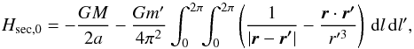 Mathematical equation: \appendix \setcounter{section}{1} \begin{equation} H_\mathrm{sec,0}=-\frac{GM}{2a}-\frac{Gm'}{4\pi^2}\int_0^{2\pi}\!\!\int_0^{2\pi} \left(\frac{1}{|\vec{r}-\vec{r'}|}-\frac{\vec{r}\cdot \vec{r'}}{r'^3}\right)\,\rd l\,\rd l', \end{equation}