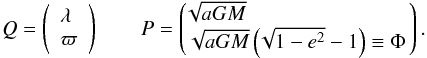 Mathematical equation: \appendix \setcounter{section}{1} \begin{equation} Q=\left(\begin{array}{l}\lambda\\ \varpi\end{array}\right)\qquad P=\left(\begin{array}{l}\!\!\!\!\sqrt{aGM}\\ \!\!\!\sqrt{aGM}\left(\!\sqrt{1-e^2}-1\right)\equiv\Phi\!\!\end{array}\right). \label{delaunay} \end{equation}