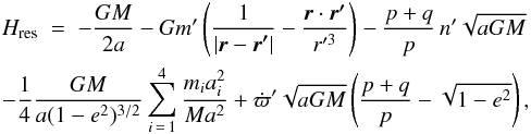 Mathematical equation: \begin{eqnarray} \lefteqn{H_\mathrm{res} \; = \; -\frac{GM}{2a}-Gm'\left(\frac{1}{|\vec{r}-\vec{r'}|}-\frac{\vec{r}\cdot\vec{r'}}{r'^3}\right) -\frac{p+q}{p}\,n'\sqrt{aGM}}&&\nonumber\\ \lefteqn{-\frac{1}{4}\frac{GM}{a(1-e^2)^{3/2}}\sum_{i\,=\,1}^4 \frac{m_ia_i^2}{Ma^2}+\dot{\varpi}'\sqrt{aGM} \left(\frac{p+q}{p}-\sqrt{1-e^2}\right),}&& \label{hres} \end{eqnarray}