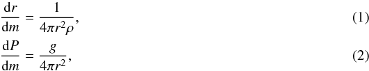 Mathematical equation: \begin{eqnarray} &&{{\rm d} r \over {\rm d} m } = { 1 \over 4 \pi r^2 \rho } , \\ &&{{\rm d} P \over {\rm d} m } = { g \over 4 \pi r^2 } , \end{eqnarray}