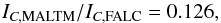 Mathematical equation: \begin{equation} I_{C,{\rm MALTM}}/I_{C,{\rm FALC}}=0.126 , \end{equation}