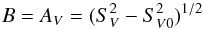 Mathematical equation: \begin{equation} B = A_V =(S_V^2-S_{V0}^2)^{1/2} \end{equation}