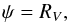Mathematical equation: \begin{equation} \psi=R_V , \end{equation}