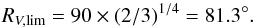 Mathematical equation: \begin{equation} R_{V,{\rm lim}}=90\times(2/3)^{1/4}=81.3^\circ . \end{equation}
