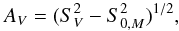 Mathematical equation: \begin{equation} A_V = (S^2_V - S^2_{0,M})^{1/2} , \end{equation}
