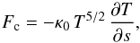 Mathematical equation: \begin{equation} F_{\rm c} = -\kappa_0 \, T^{5/2} \, \frac{\partial T}{\partial s} , \end{equation}