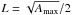 Mathematical equation: \hbox{$L = \sqrt{A_\text{max}}/2$}