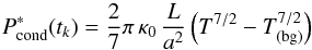 Mathematical equation: \begin{equation} P^*_\text{cond} (t_k) = \frac27 \pi \, \kappa_0 \, \frac{L}{a^2} \left (T^{7/2} - T_{(\text{bg})}^{7/2} \right) \end{equation}