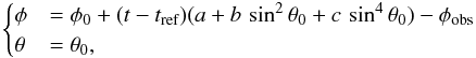 Mathematical equation: \begin{equation} \label{eq:stonyhurst} \begin{cases} \phi &= \phi_0 + (t - t_\text{ref}) (a+b\,\sin^2 \theta_0 + c\,\sin^4\theta_0) - \phi_{\text{obs}}\\ \theta &= \theta_0, \end{cases} \end{equation}