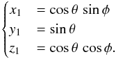 Mathematical equation: \begin{equation} \label{eq:cartesian} \begin{cases} x_1 &= \cos \theta \, \sin \phi \\ y_1 &= \sin \theta \\ z_1 &= \cos \theta \, \cos \phi . \end{cases} \end{equation}