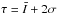 Mathematical equation: \hbox{$\tau = \bar I + 2 \sigma$}