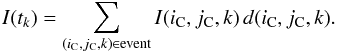Mathematical equation: \begin{equation} \label{eq:itk} I(t_k) = \sum_{(i_{\rm C},j_{\rm C},k)\in \text{event}} I(i_{\rm C},j_{\rm C},k) \, d(i_{\rm C},j_{\rm C},k) . \end{equation}