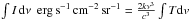 Mathematical equation: \hbox{$\int I\, {\rm d}\nu \,\;\mathrm{erg\,s}^{-1}\,\mathrm{cm}^{-2}\,\mathrm{sr}^{-1}=\tfrac{2 k {\nu}^3}{c^3}\int T {\rm d}v\;$}