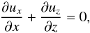 Mathematical equation: \appendix \setcounter{section}{1} \begin{eqnarray} \frac{\partial u_x }{\partial x} + \frac{\partial u_z}{\partial z} = 0, \label{eq:cont_g_2Di_inco} \end{eqnarray}