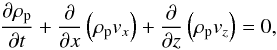 Mathematical equation: \appendix \setcounter{section}{1} \begin{eqnarray} \frac{\partial \rho_{\rm p}}{\partial t} + \frac{\partial}{\partial x}\left( \rho_{\rm p} v_x \right) + \frac{\partial}{\partial z}\left( \rho_{\rm p} v_z \right) = 0, \label{eq:cont_p_2D} \end{eqnarray}