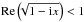Mathematical equation: \hbox{${\rm Re} \left(\!\!\sqrt{1-{\rm i}x} \right)<1$}