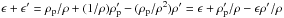 Mathematical equation: \hbox{$\epsilon + \epsilon ' = \rho_{\rm p}/\rho + (1/\rho) \rho_{\rm p}' - (\rho_{\rm p}/\rho^2)\rho' = \epsilon + \rho_{\rm p}'/\rho - \epsilon \rho'/\rho$}