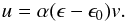 Mathematical equation: \begin{eqnarray} u=\alpha (\epsilon - \epsilon_0) v. \end{eqnarray}