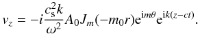 Mathematical equation: $$v_z=- i \frac{c_{\rm s}^2k}{\omega^2}A_0 J_m(-m_0 r){\rm e}^{{\rm i}m\theta}{\rm e}^{{\rm i}k(z-ct)}.$$