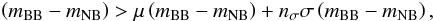 Mathematical equation: \begin{eqnarray} \left(m_{\mathrm{BB}} - m_{\mathrm{NB}}\right) > \mu\left(m_{\mathrm{BB}} - m_{\mathrm{NB}}\right) + n_{\sigma}\sigma\left(m_{\mathrm{BB}} - m_{\mathrm{NB}}\right) , \label{eq:color_sel} \end{eqnarray}