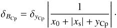 Mathematical equation: \appendix \setcounter{section}{1} \begin{equation} \delta_{B_{{\rm Cp}}} = \delta_{y_{\rm Cp}} \left| \frac{1}{x_0 + |x_{\rm s}| + y_{\rm Cp}} \right|\cdot \end{equation}