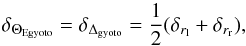 Mathematical equation: \appendix \setcounter{section}{1} \begin{equation} \delta_{\Theta_{\rm Egyoto}} = \delta_{\Delta_{\rm gyoto}} = \frac{1}{2} (\delta_{{r}_{\rm l}} + \delta_{{r}_{\rm r}}), \end{equation}