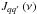 Mathematical equation: \hbox{$J_{qq^{\prime }}\left( \nu \right) $}