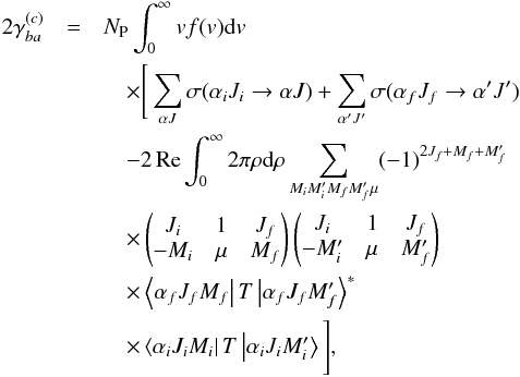 Mathematical equation: \begin{eqnarray} 2\gamma _{ba}^{(c)} &=&N_{\mathrm{P}}\int_{0}^{\infty }vf(v) \mathrm{d}v \label{interference}\notag \\ &&\quad\times \Bigg[\sum_{\alpha J}\sigma (\alpha _{i}J_{i}\rightarrow \alpha J)+\sum_{\alpha ^{\prime }J^{\prime }}\sigma (\alpha _{f}J_{f}\rightarrow \alpha ^{\prime }J^{\prime }) \notag \\ &&\quad-2\func{Re}\int_{0}^{\infty }2\pi \rho \mathrm{d}\rho \sum_{M_{i}M_{i}^{\prime }M_{f}M_{f}^{\prime }\mu }(-1)^{2J_{f}+M_{f}+M_{f}^{\prime }} \notag \\ &&\quad\times \begin{pmatrix} J_{i} & 1 & J_{f} \\ -M_{i} & \mu & M_{f} \end{pmatrix} \begin{pmatrix} J_{i} & 1 & J_{f} \\ -M_{i}^{\prime } & \mu & M_{f}^{\prime } \end{pmatrix} \notag \\ &&\quad\times \left\langle \alpha _{f}J_{f}M_{f}\right\vert T\left\vert \alpha _{f}J_{f}M_{f}^{\prime }\right\rangle ^{\ast } \notag \\ &&\quad\times \left\langle \alpha _{i}J_{i}M_{i}\right\vert T\left\vert \alpha _{i}J_{i}M_{i}^{\prime }\right\rangle \Bigg] , \end{eqnarray}