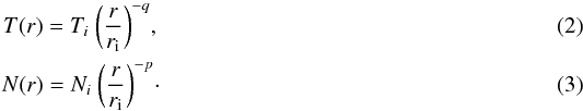 Mathematical equation: \begin{eqnarray} T(r) = T_i \ \bigg ( \frac{r}{r_{\rm i}} \bigg)^{-q},\\ N(r) = N_i \ \bigg( \frac{r}{r_{\rm i}} \bigg)^{-p}\cdot \end{eqnarray}