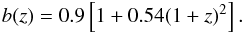 Mathematical equation: \begin{equation} \label{bias} b(z)=0.9\left[1+0.54(1+z)^2\right]. \end{equation}